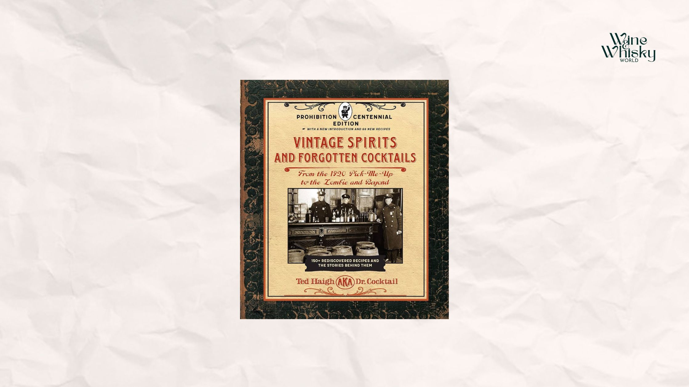Vintage Spirits and Forgotten Cocktails by Ted "Dr. Cocktail" Haigh with winewhiskyworld logo
